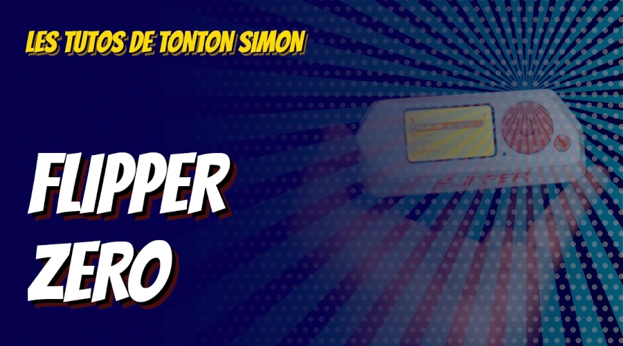 Les tutos de Simon - Flipper Zero