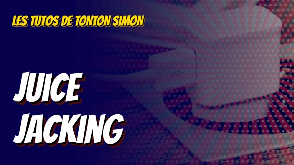 Les tutos de Simon - Juice Jacking