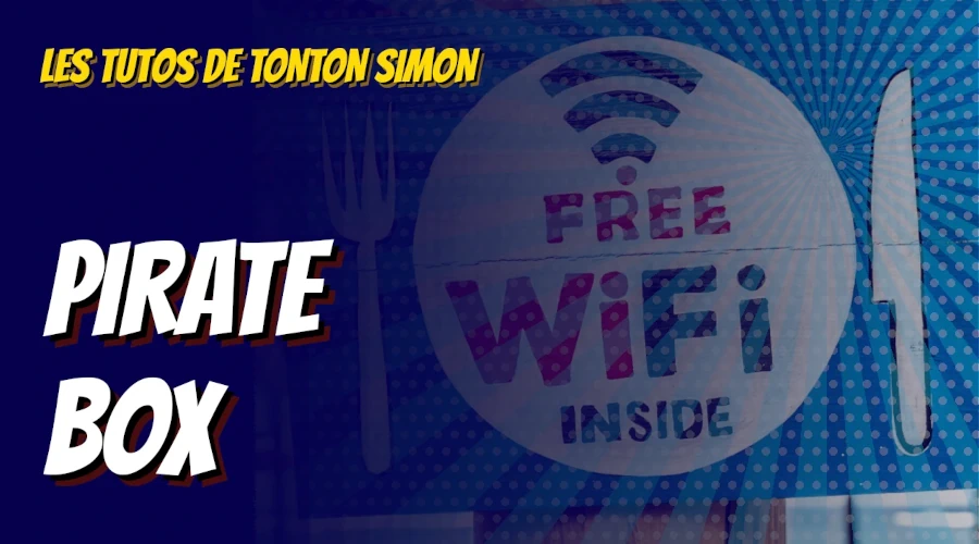 Les tutos de Simon - Pirate Box