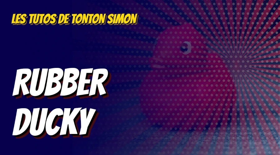 Les tutos de Simon - Rubber ducky